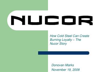 How Cold Steel Can Create Burning Loyalty – The Nucor Story