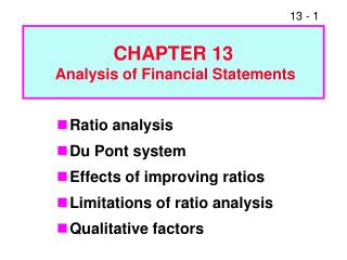 Ratio analysis Du Pont system Effects of improving ratios Limitations of ratio analysis