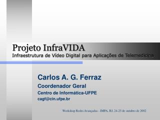 Projeto InfraVIDA Infraestrutura de Vídeo Digital para Aplicações de Telemedicina