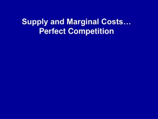 Supply and Marginal Costs… Perfect Competition