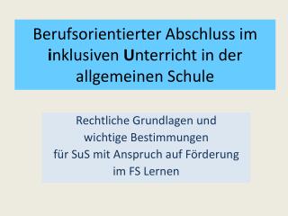 Berufsorientierter Abschluss im i nklusiven U nterricht in der allgemeinen Schule