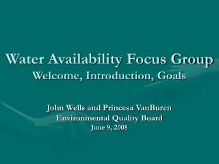 Water Availability Focus Group Welcome, Introduction, Goals