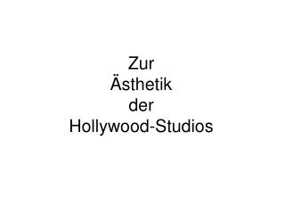 Zur Ästhetik der Hollywood-Studios