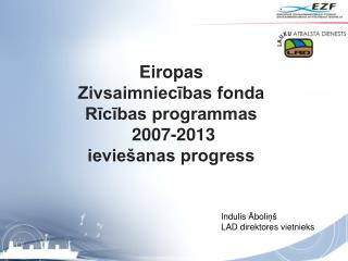 Eiropas Zivsaimniecības fonda Rīcības programmas 2007-2013 ieviešanas progress