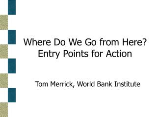 Where Do We Go from Here? Entry Points for Action