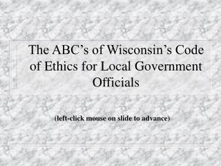 The ABC’s of Wisconsin’s Code of Ethics for Local Government Officials