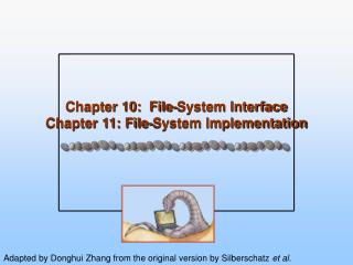 Chapter 10: File-System Interface Chapter 11: File-System Implementation
