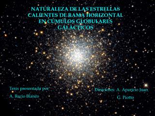 NATURALEZA DE LAS ESTRELLAS CALIENTES DE RAMA HORIZONTAL EN CÚMULOS GLOBULARES GALÁCTICOS