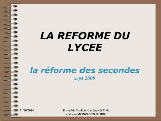 LA REFORME DU LYCEE la réforme des secondes sept 2009