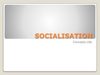 SOCIALISATION