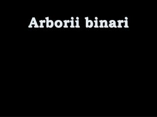 Arborii binari