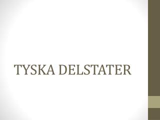 TYSKA DELSTATER