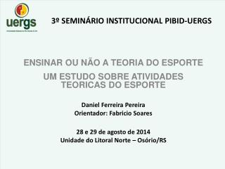 3º SEMINÁRIO INSTITUCIONAL PIBID-UERGS