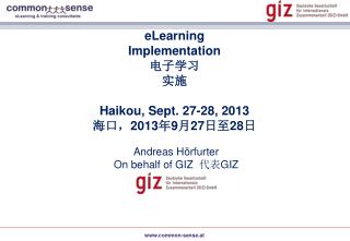 eLearning Implementation 电子学习 实施 Haikou, Sept. 27-28, 2013 海口， 2013 年 9 月 27 日至 28 日