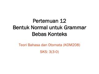 Pertemuan 1 2 Bentuk Normal untuk Grammar Bebas Konteks