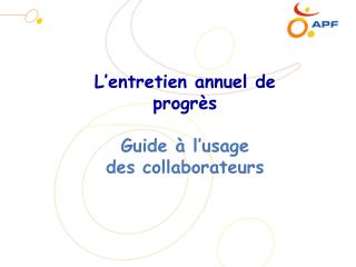 L’entretien annuel de progrès Guide à l’usage des collaborateurs