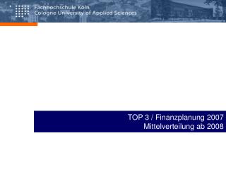 TOP 3 / Finanzplanung 2007 Mittelverteilung ab 2008