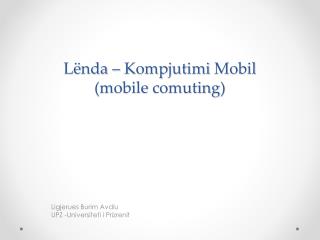 L ë nda – Kompjutimi Mobil ( mobile comuting )