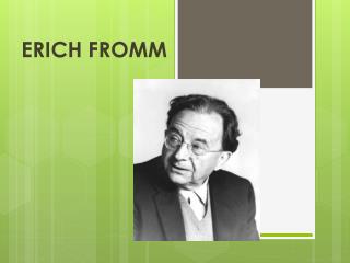 ERICH FROMM