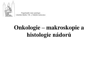 Onkologie – makroskopie a histologie nádorů
