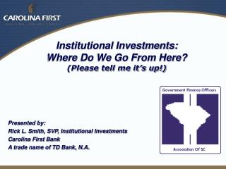 Institutional Investments: Where Do We Go From Here? (Please tell me it’s up!)