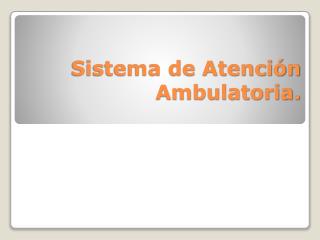 Sistema de Atención Ambulatoria.