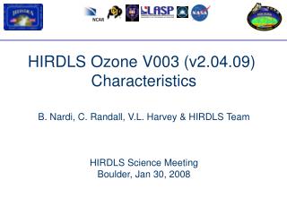 HIRDLS Ozone V003 (v2.04.09) Characteristics B. Nardi, C. Randall, V.L. Harvey &amp; HIRDLS Team