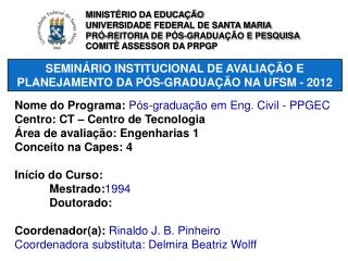 SEMINÁRIO INSTITUCIONAL DE AVALIAÇÃO E PLANEJAMENTO DA PÓS-GRADUAÇÃO NA UFSM - 2012