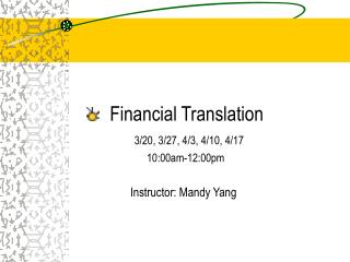 Financial Translation 3/20, 3/27, 4/3, 4/10, 4/17 10:00am-12:00pm