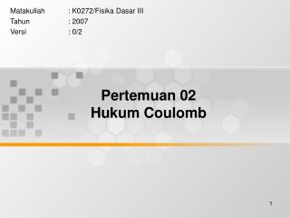 Matakuliah	: K0272/Fisika Dasar III Tahun		: 2007 Versi		: 0/2