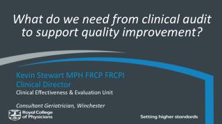 What do we need from clinical audit to support quality improvement?
