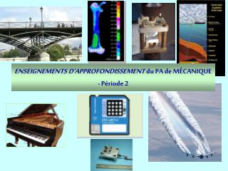 ENSEIGNEMENTS D’APPROFONDISSEMENT du PA de M É CANIQUE - Période 2
