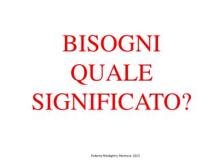 BISOGNI QUALE SIGNIFICATO?