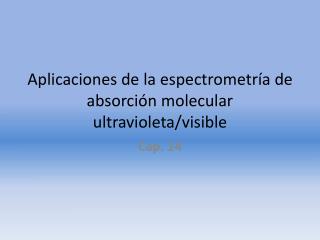Aplicaciones de la espectrometría de absorción molecular ultravioleta/visible