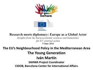 The EU’s Neighbourhood Policy in the Mediterranean Area The Young Generation Iván Martín
