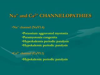 Na + and Ca 2+ CHANNELOPATHIES