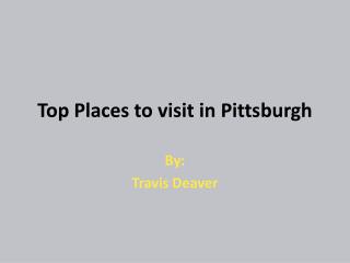 Top Places to visit in Pittsburgh