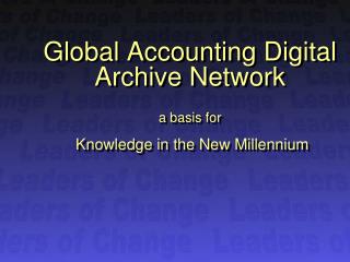 Global Accounting Digital Archive Network a basis for Knowledge in the New Millennium