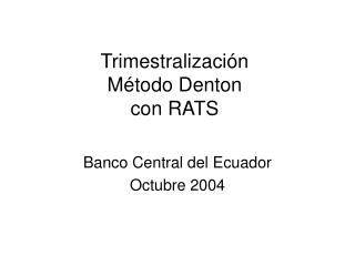 Trimestralización Método Denton con RATS