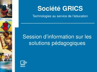 Société GRICS Technologies au service de l’éducation