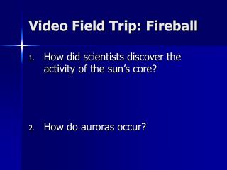 Video Field Trip: Fireball