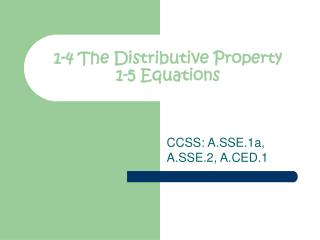 1-4 The Distributive Property 1-5 Equations