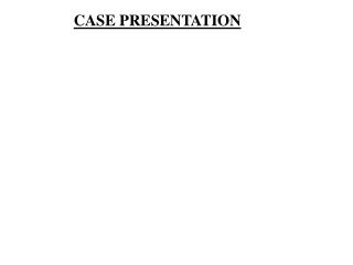 CASE PRESENTATION