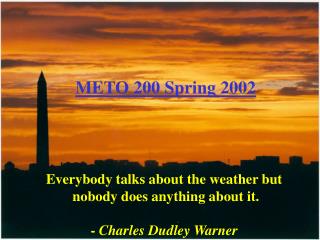 Everybody talks about the weather but nobody does anything about it. - Charles Dudley Warner