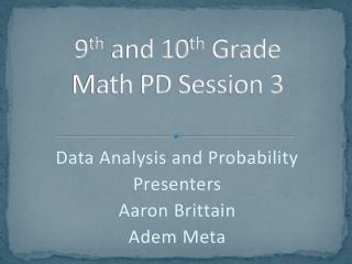 9 th and 10 th Grade Math PD Session 3