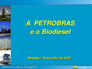 A PETROBRAS e o Biodiesel