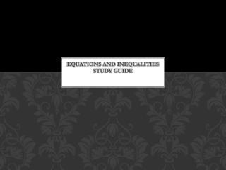 EQUATIONS AND INEQUALITIES STUDY GUIDE
