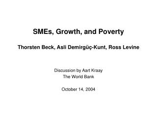 SMEs, Growth, and Poverty Thorsten Beck, Asli Demirg üç -Kunt, Ross Levine