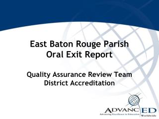 East Baton Rouge Parish Oral Exit Report Quality Assurance Review Team District Accreditation