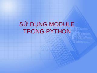 SỬ DỤNG MODULE TRONG PYTHON